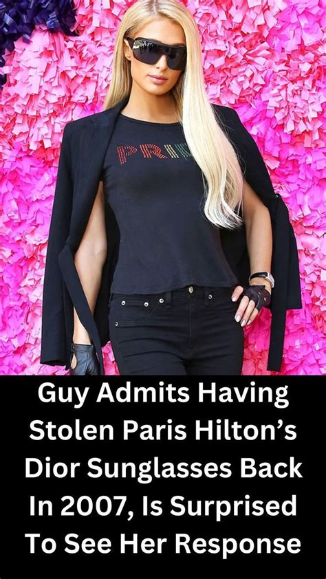 Guy Admits Having Stolen Paris Hilton’s Dior Sunglasses Back In 